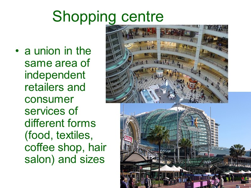 Shopping centre  a union in the same area of independent retailers and consumer
